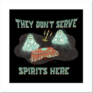 They Don't Serve Spirits Here Posters and Art